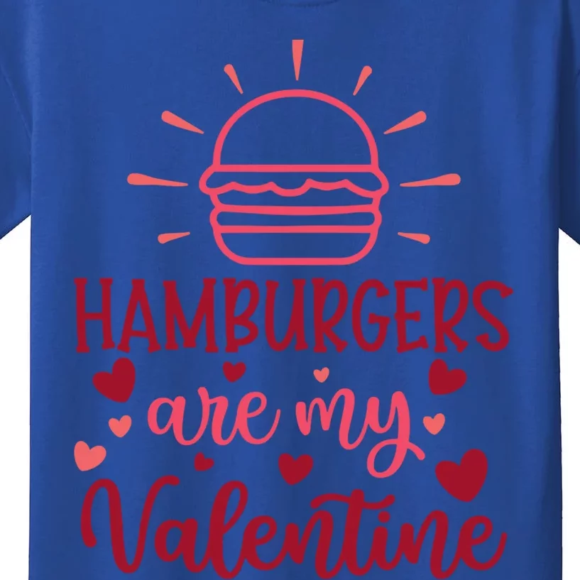 Hamburgers Are My Valentines Day And Gift Kids T-Shirt