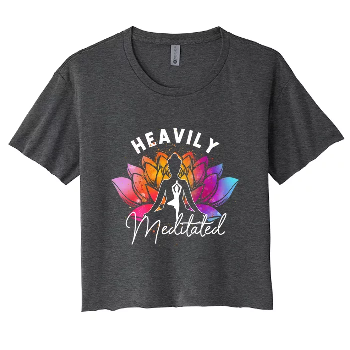 Heavily A Meditated Funny Meditation And Yoga Colorful Lotus Cute Gift Women's Crop Top Tee