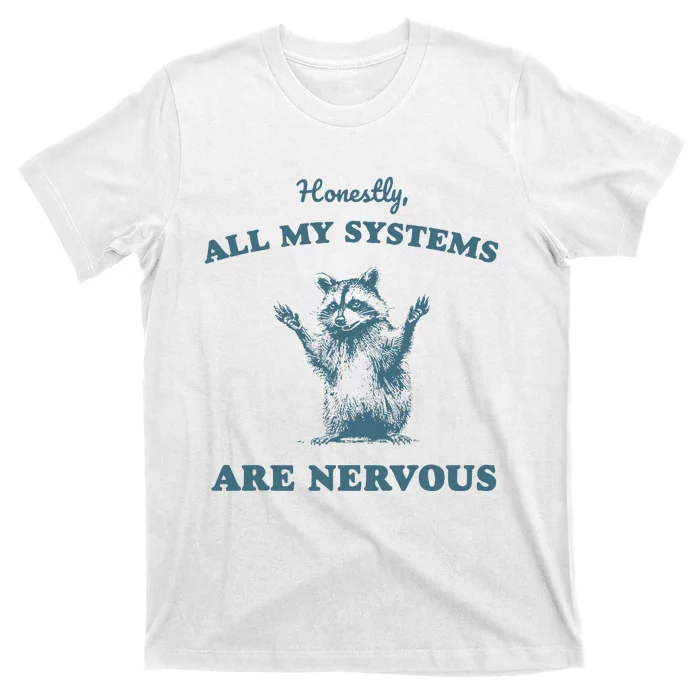 Honestly All My Systems Are Nervous Vintage T-Shirt