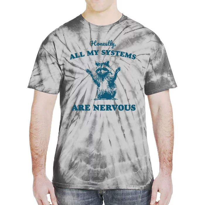 Honestly All My Systems Are Nervous Tie-Dye T-Shirt