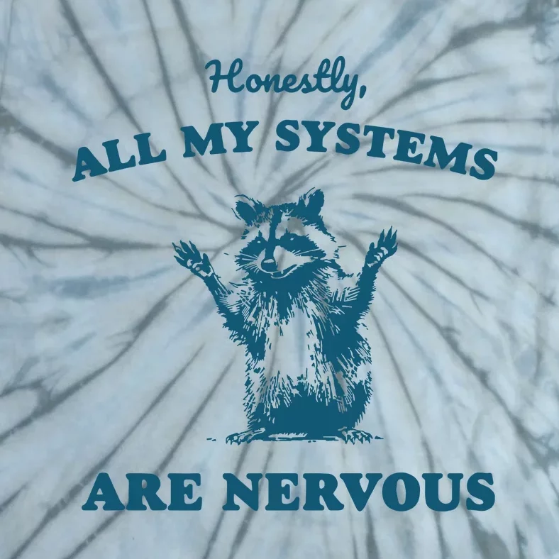 Honestly All My Systems Are Nervous Tie-Dye T-Shirt