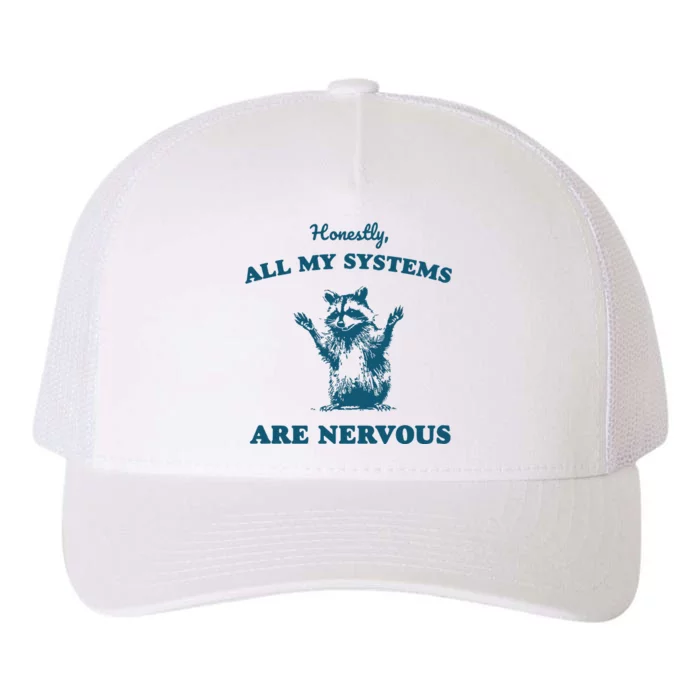 Honestly All My Systems Are Nervous Yupoong Adult 5-Panel Trucker Hat