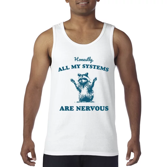 Honestly All My Systems Are Nervous Tank Top