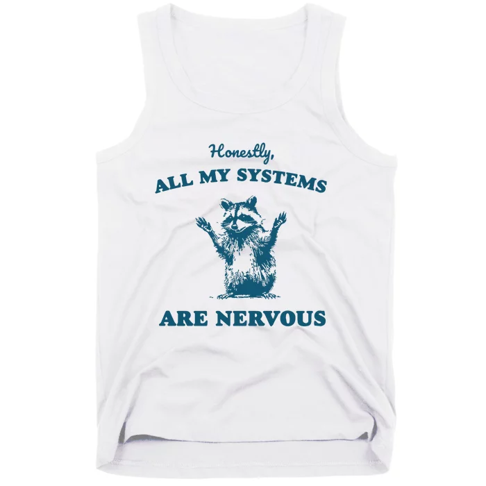 Honestly All My Systems Are Nervous Tank Top