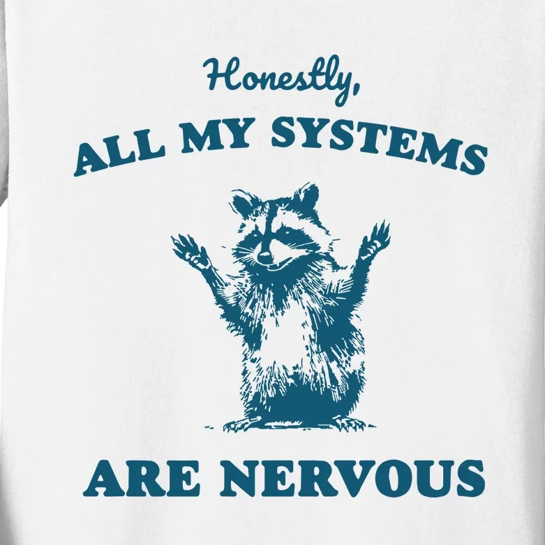 Honestly All My Systems Are Nervous Kids Long Sleeve Shirt