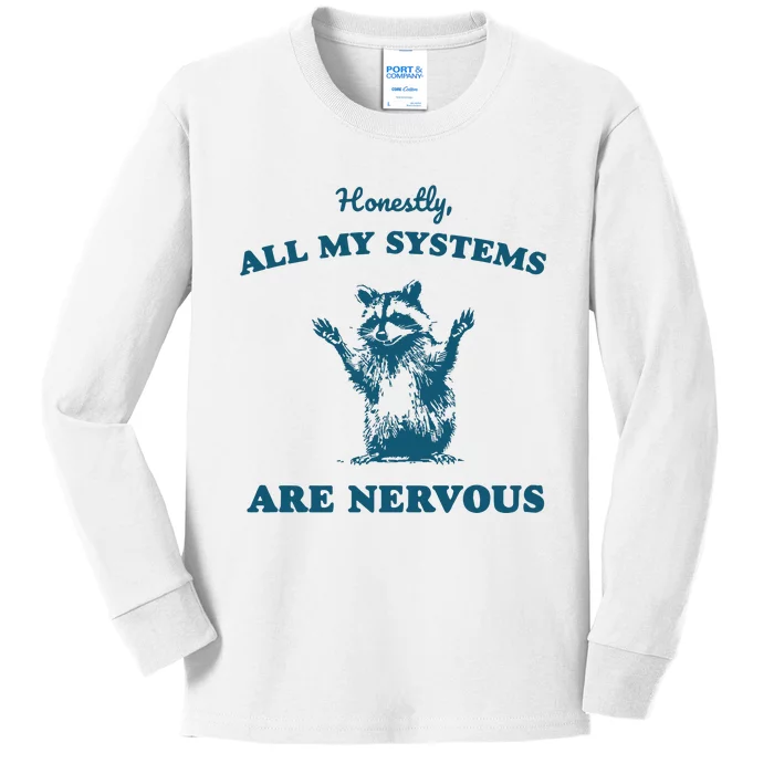 Honestly All My Systems Are Nervous Kids Long Sleeve Shirt