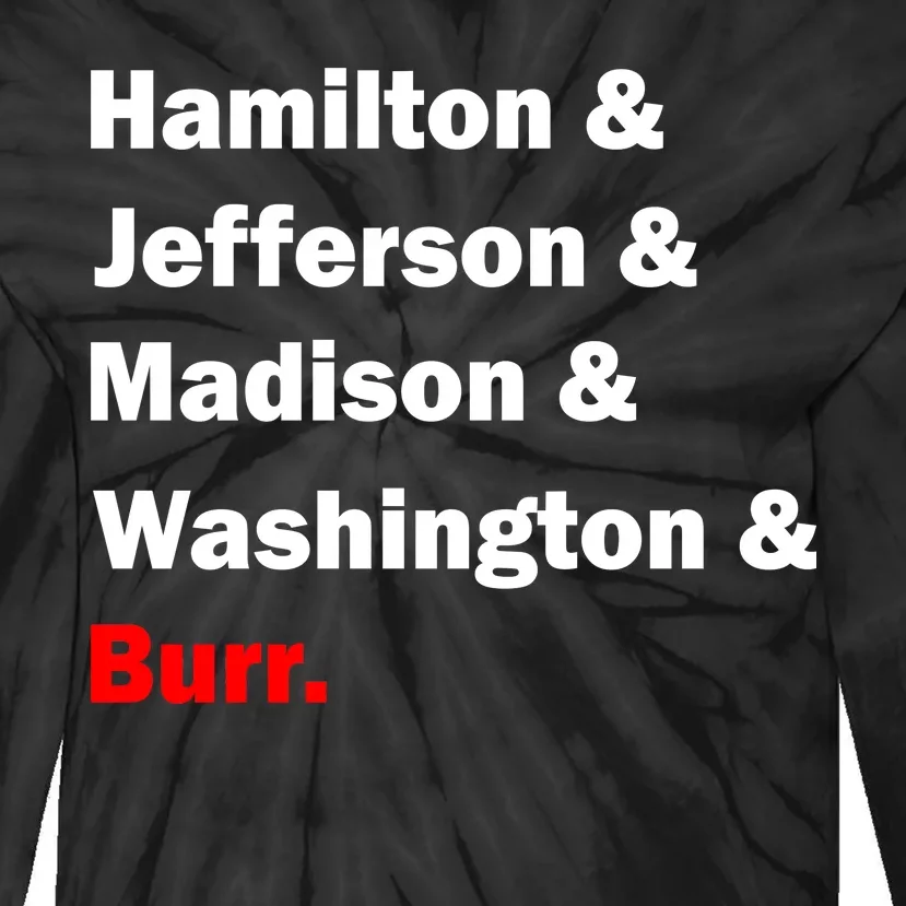 Hamilton & Jefferson & Madison & Washington & Burr. Tie-Dye Long Sleeve Shirt