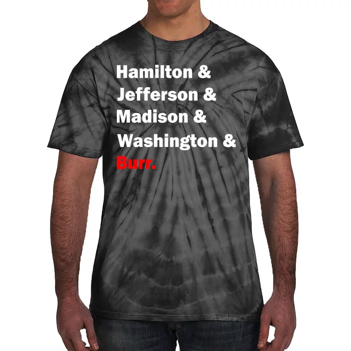 Hamilton & Jefferson & Madison & Washington & Burr. Tie-Dye T-Shirt