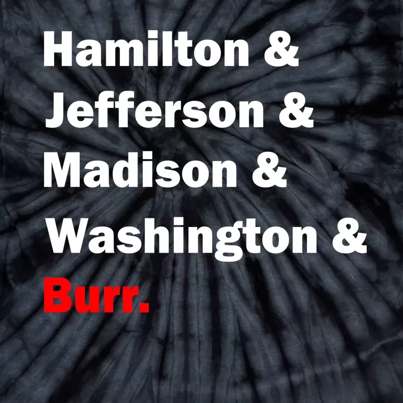 Hamilton & Jefferson & Madison & Washington & Burr. Tie-Dye T-Shirt