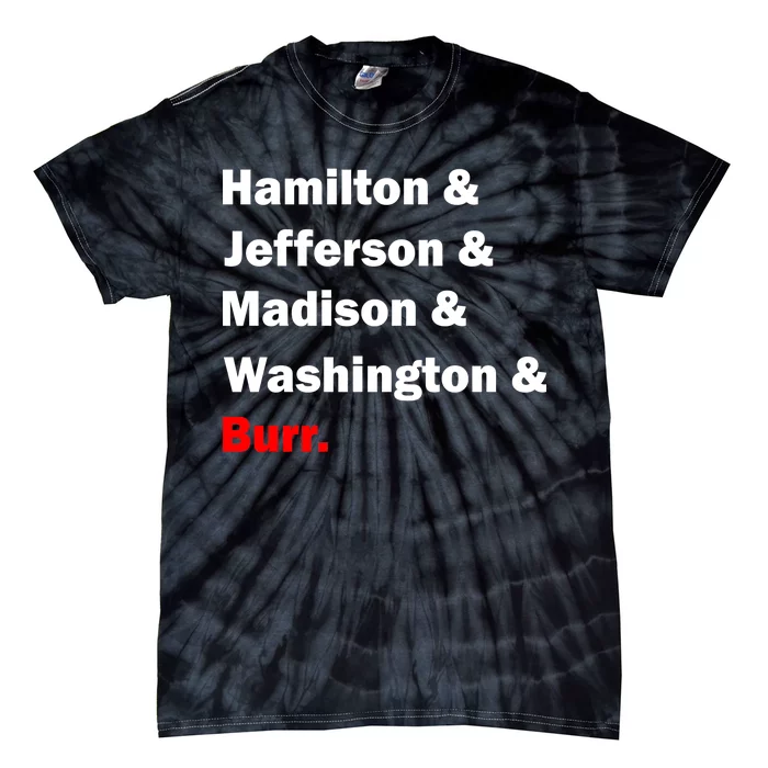 Hamilton & Jefferson & Madison & Washington & Burr. Tie-Dye T-Shirt