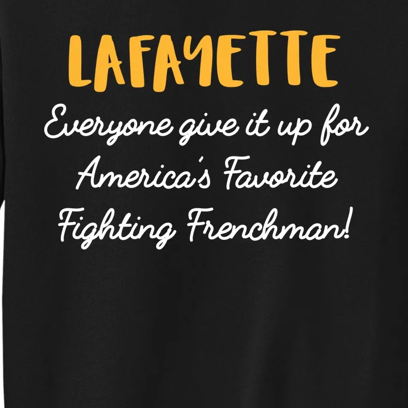 Hamilton Lafayette America's Favorite Frenchman Tall Sweatshirt