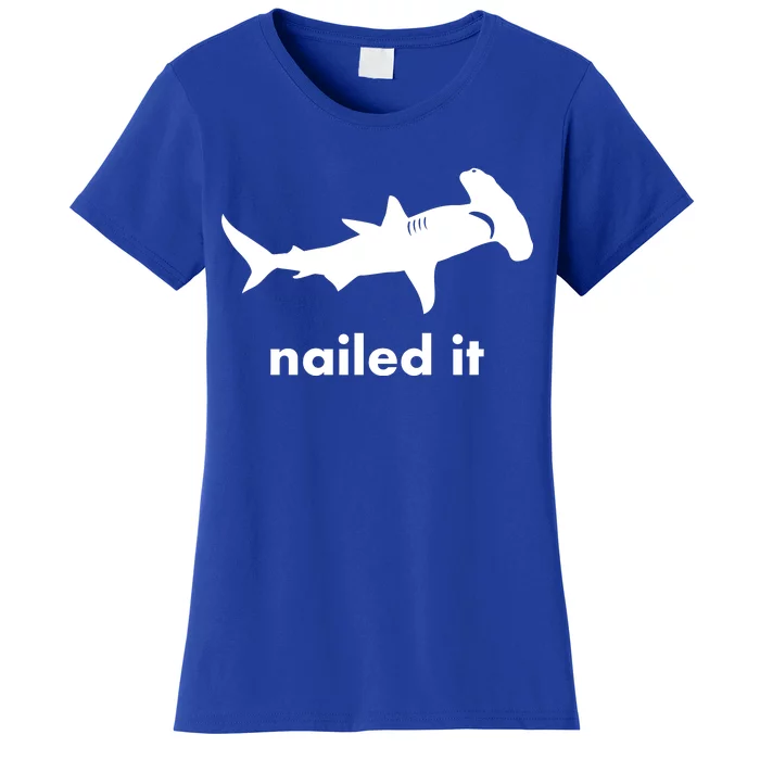 Hammerhead Nailed It Funny Women's T-Shirt