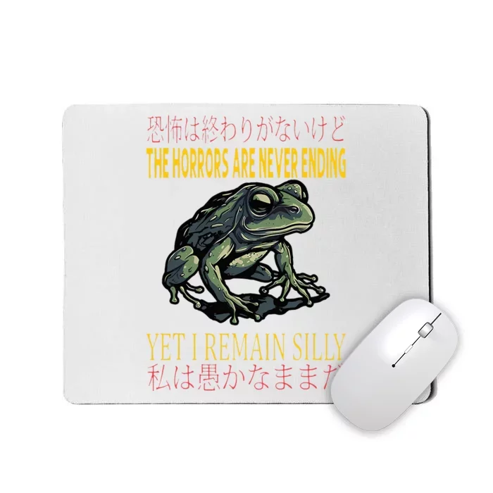 Horrors Are Never Ending Yet I Remain Silly Japanese Frog Mousepad