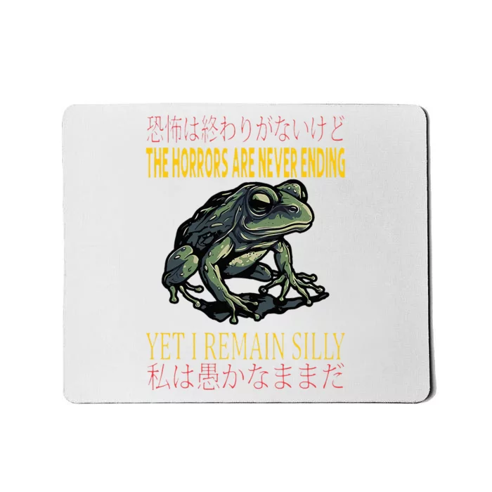 Horrors Are Never Ending Yet I Remain Silly Japanese Frog Mousepad