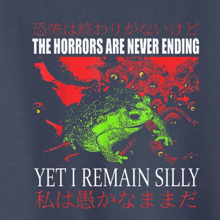 Horrors Are Never Ending Yet I Remain Silly Japanese Frog Toddler T-Shirt