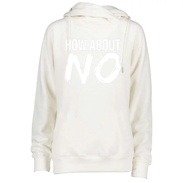 How About No Funny Womens Funnel Neck Pullover Hood