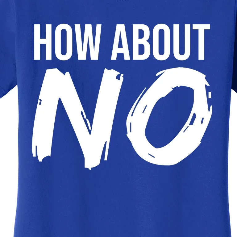 How About No Funny Women's T-Shirt