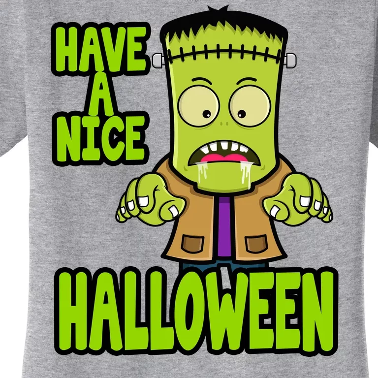 Have A Nice Halloween Frankenstein Monster Women's T-Shirt