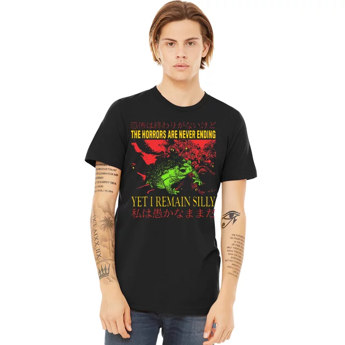 Horrors Are Never Ending Yet I Remain Silly Japanese Frog Premium T-Shirt