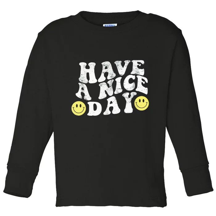 Have A Nice Day Smile Toddler Long Sleeve Shirt