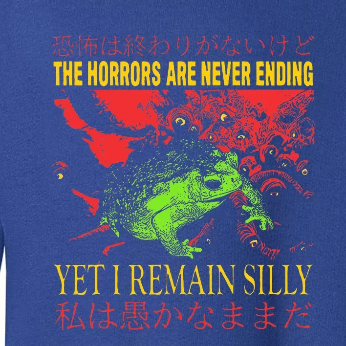 Horrors Are Never Ending Yet I Remain Silly Japanese Frog Toddler Sweatshirt