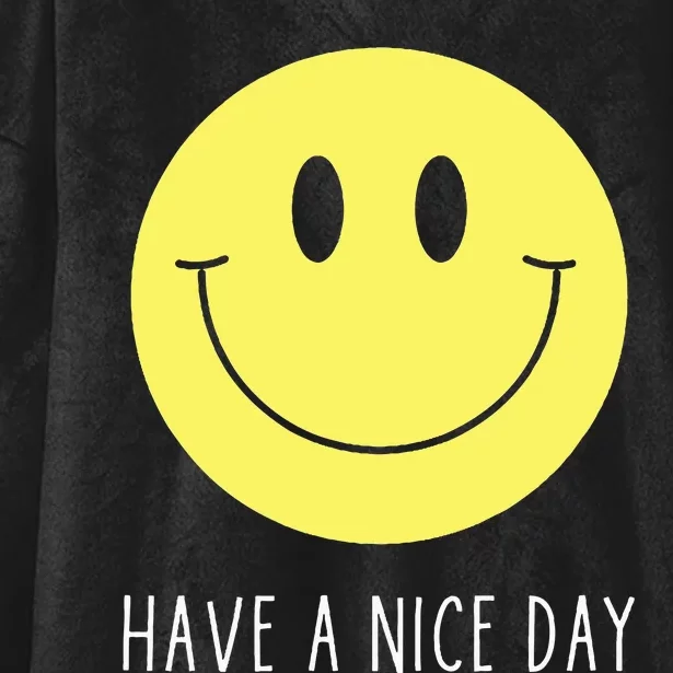 Have A Nice Day Funny Yellow Smile Face Smiling Face Hooded Wearable Blanket