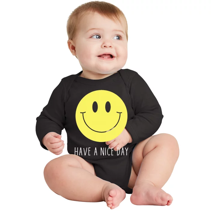 Have A Nice Day Funny Yellow Smile Face Smiling Face Baby Long Sleeve Bodysuit