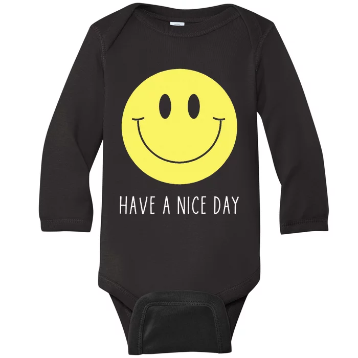 Have A Nice Day Funny Yellow Smile Face Smiling Face Baby Long Sleeve Bodysuit