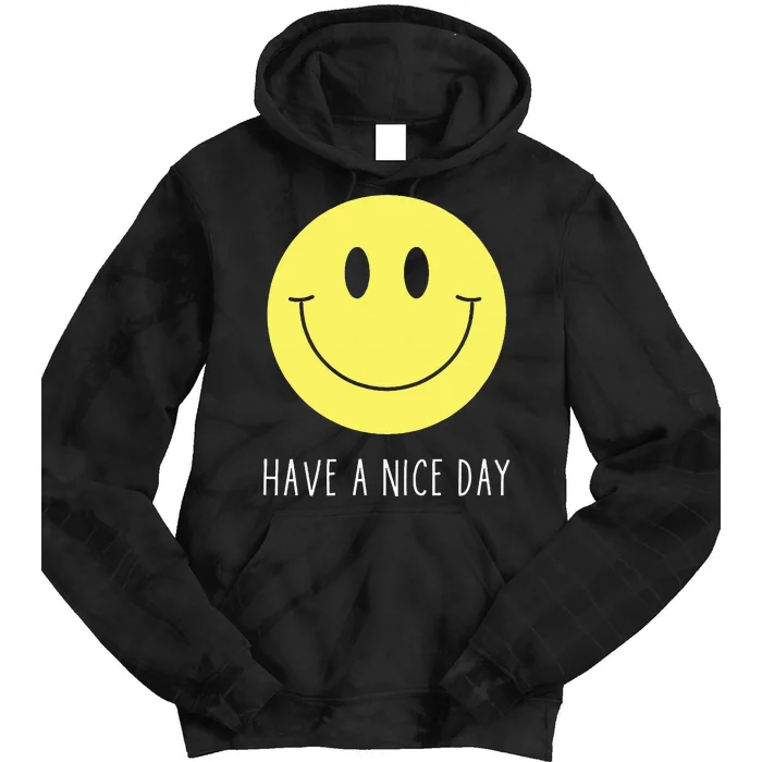 Have A Nice Day Funny Yellow Smile Face Smiling Face Tie Dye Hoodie