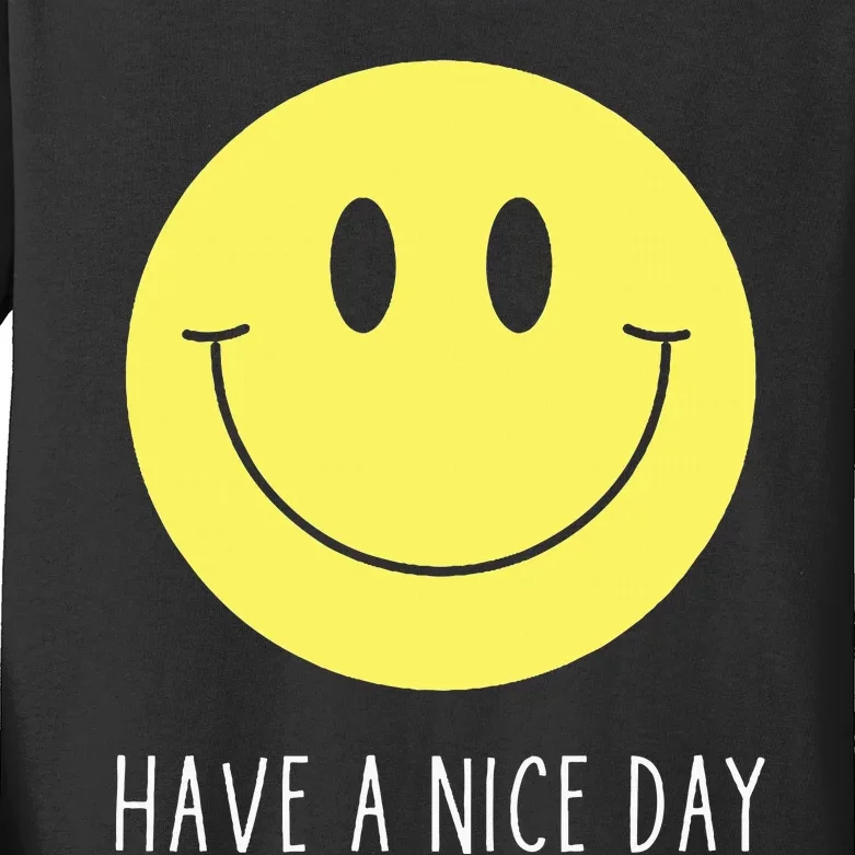 Have A Nice Day Funny Yellow Smile Face Smiling Face Kids Long Sleeve Shirt