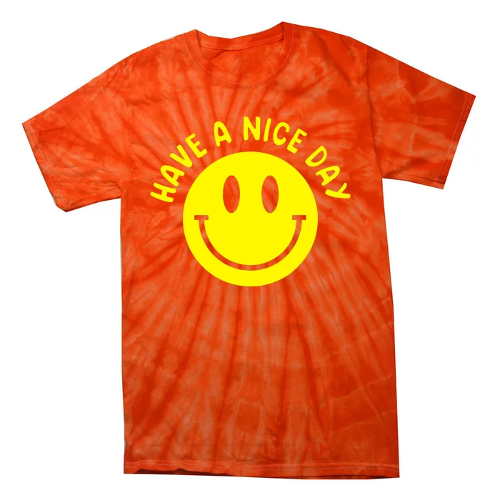 Have A Nice Day Smile Happy Face Tie-Dye T-Shirt