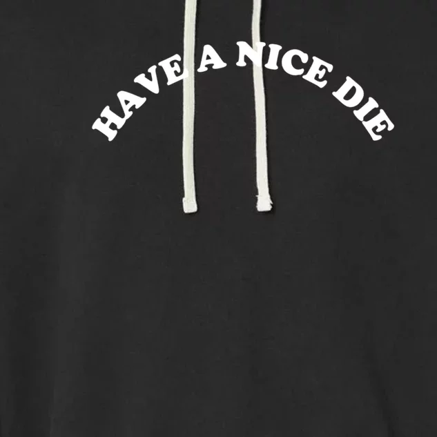 Have A Nice Die Garment-Dyed Fleece Hoodie