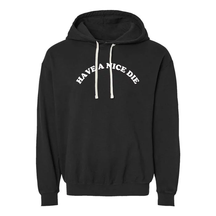 Have A Nice Die Garment-Dyed Fleece Hoodie