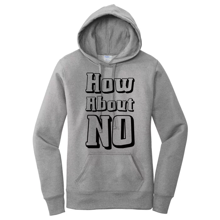 How About No Funny Saying Women's Pullover Hoodie