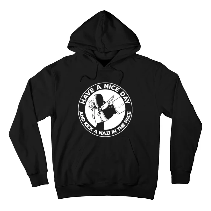 Have A Nice Day And Kick A Nazi In The Face Hoodie