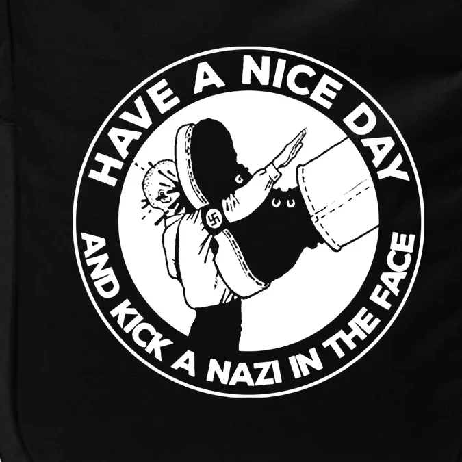 Have A Nice Day And Kick A Nazi In The Face Impact Tech Backpack