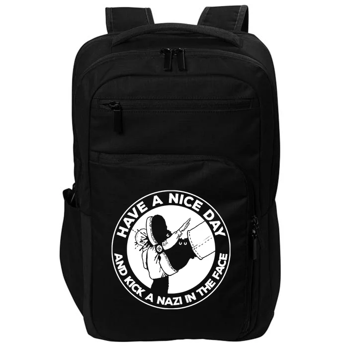 Have A Nice Day And Kick A Nazi In The Face Impact Tech Backpack