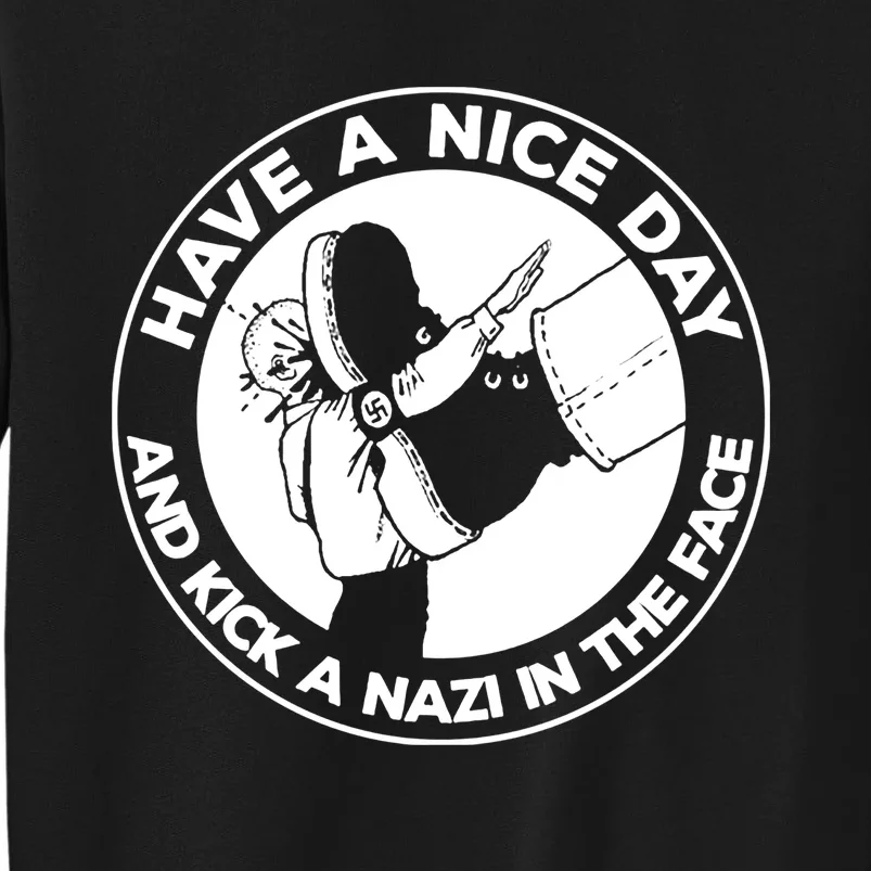 Have A Nice Day And Kick A Nazi In The Face Tall Sweatshirt