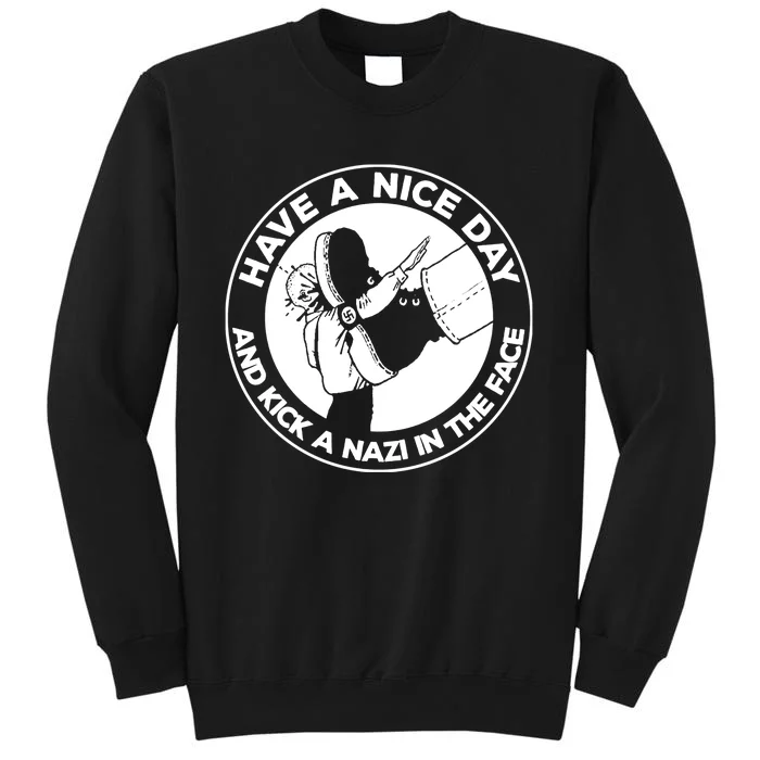 Have A Nice Day And Kick A Nazi In The Face Tall Sweatshirt