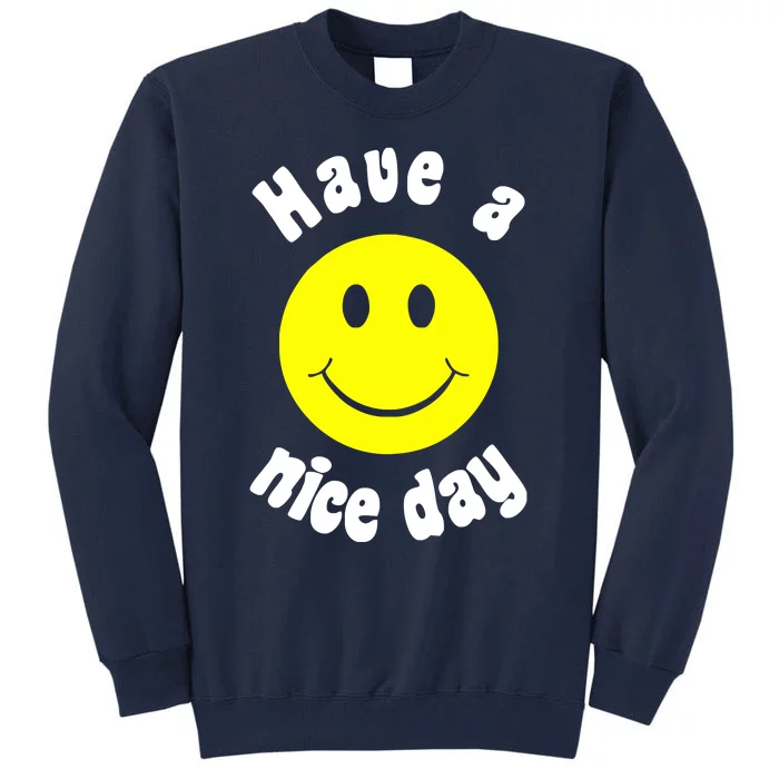 Have A Nice Day Tall Sweatshirt