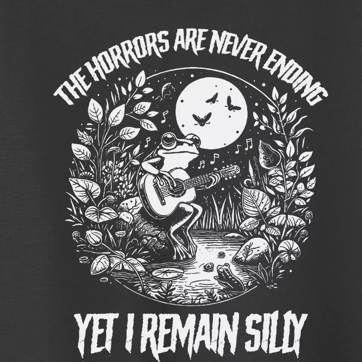 Horrors Are Never Ending Yet I Remain Silly Frog Toddler T-Shirt