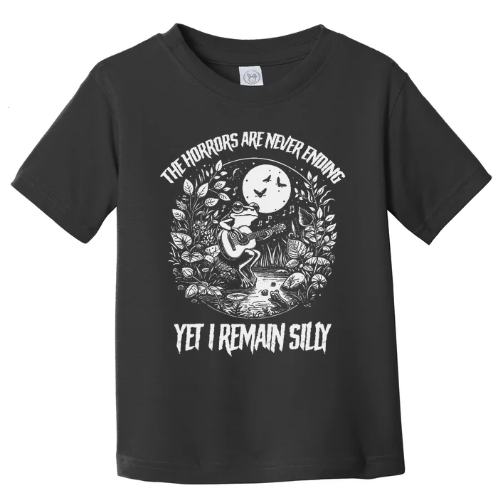 Horrors Are Never Ending Yet I Remain Silly Frog Toddler T-Shirt