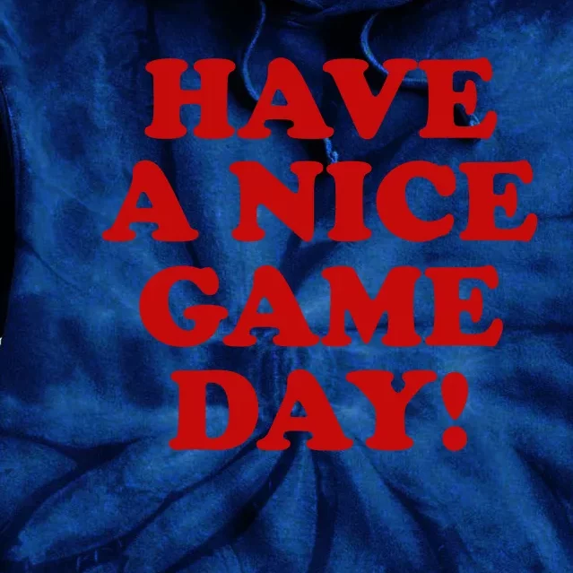 Have A Nice Game Day Tie Dye Hoodie