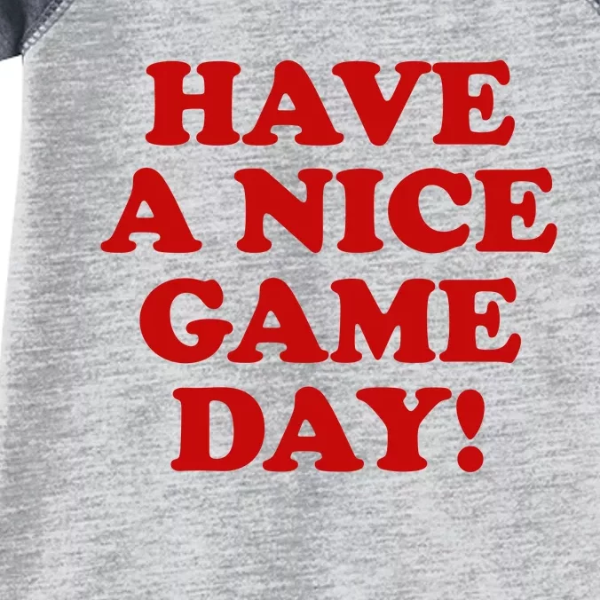 Have A Nice Game Day Infant Baby Jersey Bodysuit