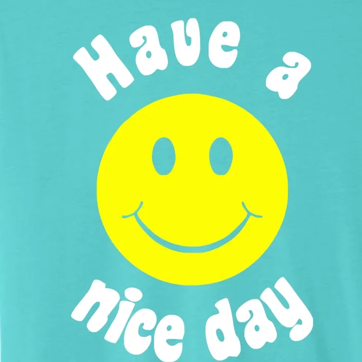 Have A Nice Day ChromaSoft Performance T-Shirt