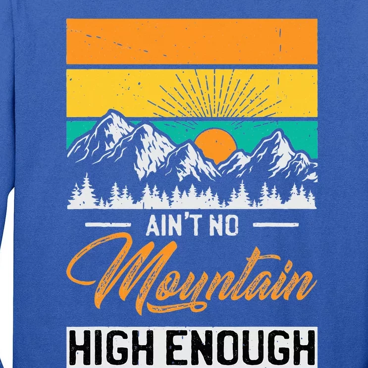 Hiker Aint No Mountain High Enough Hiking Trip Hiker Tall Long Sleeve T-Shirt