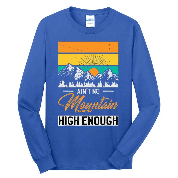 Hiker Aint No Mountain High Enough Hiking Trip Hiker Tall Long Sleeve T-Shirt