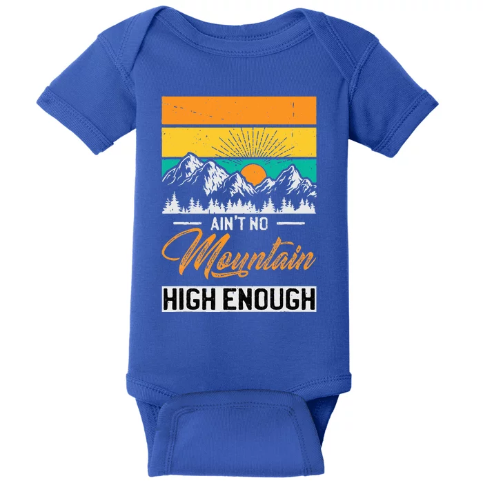 Hiker Aint No Mountain High Enough Hiking Trip Hiker Baby Bodysuit