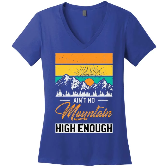 Hiker Aint No Mountain High Enough Hiking Trip Hiker Women's V-Neck T-Shirt