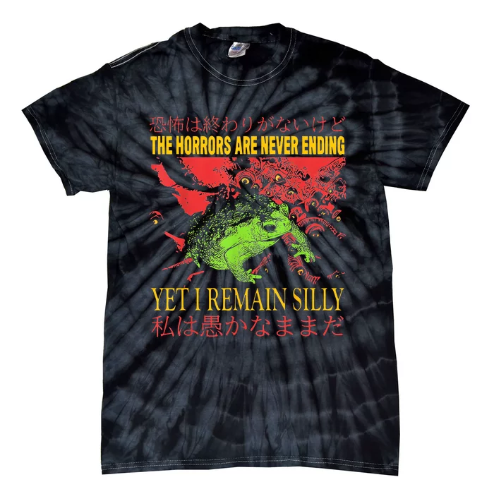 Horrors Are Never Ending Yet I Remain Silly Japanese Frog Tie-Dye T-Shirt